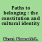Paths to belonging : the constitution and cultural identity