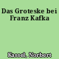 Das Groteske bei Franz Kafka