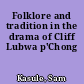 Folklore and tradition in the drama of Cliff Lubwa p'Chong