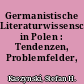 Germanistische Literaturwissenschaft in Polen : Tendenzen, Problemfelder, Methoden
