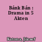 Bánk Bán : Drama in 5 Akten