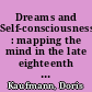 Dreams and Self-consciousness : mapping the mind in the late eighteenth and early nineteenth centuries