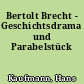 Bertolt Brecht - Geschichtsdrama und Parabelstück