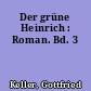 Der grüne Heinrich : Roman. Bd. 3