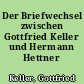 Der Briefwechsel zwischen Gottfried Keller und Hermann Hettner
