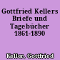 Gottfried Kellers Briefe und Tagebücher 1861-1890