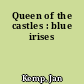 Queen of the castles : blue irises