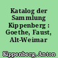 Katalog der Sammlung Kippenberg : Goethe, Faust, Alt-Weimar