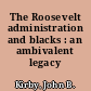 The Roosevelt administration and blacks : an ambivalent legacy