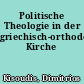 Politische Theologie in der griechisch-orthodoxen Kirche