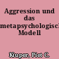 Aggression und das metapsychologische Modell