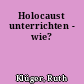 Holocaust unterrichten - wie?