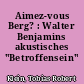 Aimez-vous Berg? : Walter Benjamins akustisches "Betroffensein"