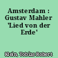 Amsterdam : Gustav Mahler 'Lied von der Erde'