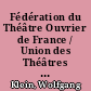 Fédération du Théâtre Ouvrier de France / Union des Théâtres Independants de France
