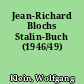 Jean-Richard Blochs Stalin-Buch (1946/49)