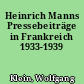 Heinrich Manns Pressebeiträge in Frankreich 1933-1939