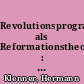 Revolutionsprogramm als Reformationstheorie : der Revolutionsbegriff utopischer Kommunisten in England Mitte des 17. Jahrhunderts