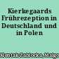 Kierkegaards Frührezeption in Deutschland und in Polen