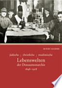 Jüdische - christliche - muslimische Lebenswelten der Donaumonarchie : 1848-1918