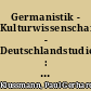 Germanistik - Kulturwissenschaft - Deutschlandstudien : Bemerkungen zu notwendigen Abgrenzungen