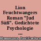 Lion Feuchtwangers Roman "Jud Süß". Gedichtete Psychologie und prophetischer Mythos des Juden