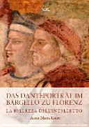 Das Danteporträt im Bargello zu Florenz : la belleza dell' Intelleto