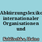 Abkürzungslexikon internationaler Organisationen und Institutionen