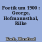 Poetik um 1900 : George, Hofmannsthal, Rilke