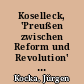 Koselleck, 'Preußen zwischen Reform und Revolution' : Rezension