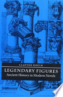 Legendary figures : ancient history in modern novels