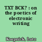 TXT BCK? : on the poetics of electronic writing