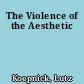 The Violence of the Aesthetic