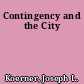 Contingency and the City