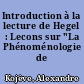 Introduction à la lecture de Hegel : Lecons sur "La Phénoménologie de l'Esprit"