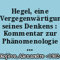 Hegel, eine Vergegenwärtigung seines Denkens : Kommentar zur Phänomenologie des Geistes ; mit einem Anhang: Hegel, Marx und das Christentum
