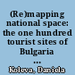(Re)mapping national space: the one hundred tourist sites of Bulgaria and their metamorphoses
