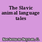 The Slavic animal language tales