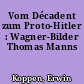 Vom Décadent zum Proto-Hitler : Wagner-Bilder Thomas Manns
