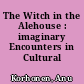 The Witch in the Alehouse : imaginary Encounters in Cultural History