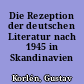 Die Rezeption der deutschen Literatur nach 1945 in Skandinavien