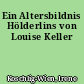 Ein Altersbildnis Hölderlins von Louise Keller