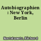 Autobiographien : New York, Berlin