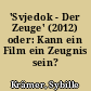 'Svjedok - Der Zeuge' (2012) oder: Kann ein Film ein Zeugnis sein?