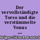 Der vervollständigte Torso und die verstümmelte Venus : zur Rezeption antiker Plastik und plastischer Anatomie in Ästhetik und Reiseliteratur des 18. Jahrhunderts