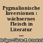 Pygmalionische Inversionen : wächsernes Fleisch in Literatur und Kunst vom 17. Jahrhundert bis zur Gegenwart