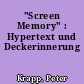 "Screen Memory" : Hypertext und Deckerinnerung