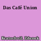 Das Café Union