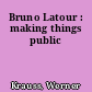 Bruno Latour : making things public