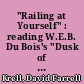 "Railing at Yourself" : reading W.E.B. Du Bois's "Dusk of Dawn" with Toni Morrison's "Playing in the Dark"